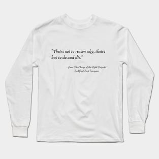A Poetic Quote from "The Charge of the Light Brigade." by Alfred Lord Tennyson Long Sleeve T-Shirt